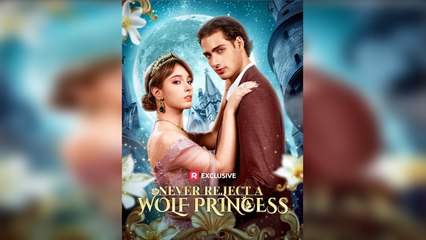 Never Reject A Wolf Princess