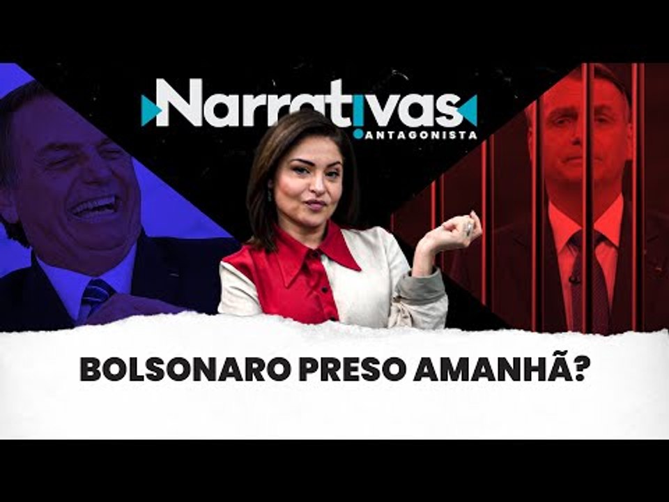 Bolsonaro preso amanhã? | Narrativas Antagonist...