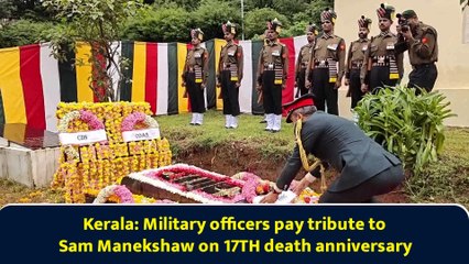Kerala: Military officers pay tribute to Sam Manekshaw on 17TH death anniversary