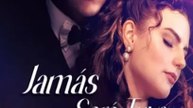 [SUB ESPAÑOL] Jamás Seré Tuya serie completa