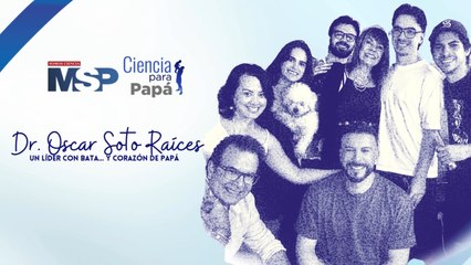 Dr. Óscar Soto Raíces: Un líder con bata… y corazón de papá