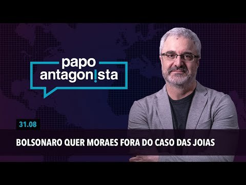 Papo Antagonista: Bolsonaro quer Moraes fora do caso das joias