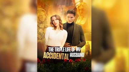 The Triple Life Of My Accidental Husband Full Movies