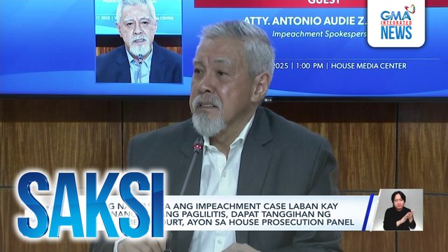 Hiling na ibasura ang impeachment case laban kay VPSD nang walang paglilitis, dapat tanggihan ng impeachment court, ayon sa House Prosecution Panel | Saksi