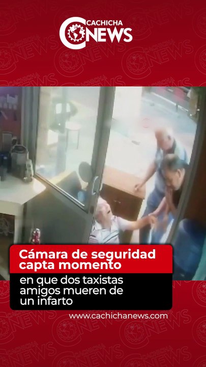 Cámara de seguridad capta momento en que dos taxistas amigos mueren de un infarto
