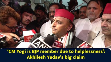 ‘CM Yogi is BJP member due to helplessness’: Akhilesh Yadav’s big claim