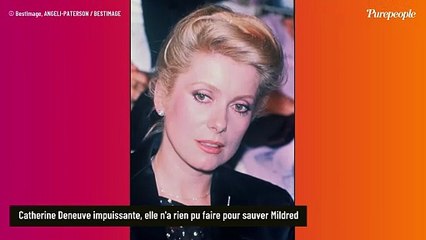 "Je suis rentrée, je l'ai regardée, j'ai vu que c'était fini" : Catherine Deneuve n'a rien pu faire pour sauver Mildred