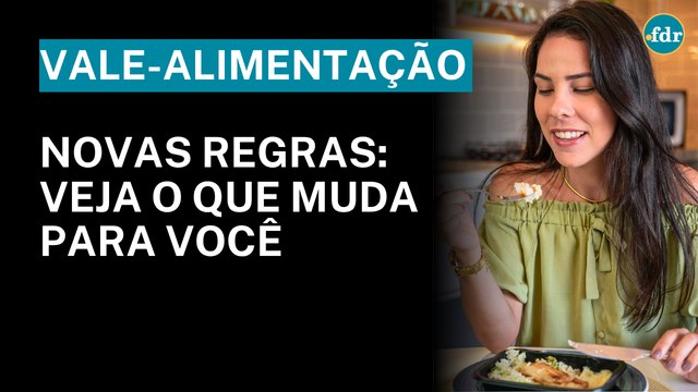 NOVAS REGRAS DO VALE-ALIMENTAÇÃO 2025: O QUE MUDA PARA VOCÊ?