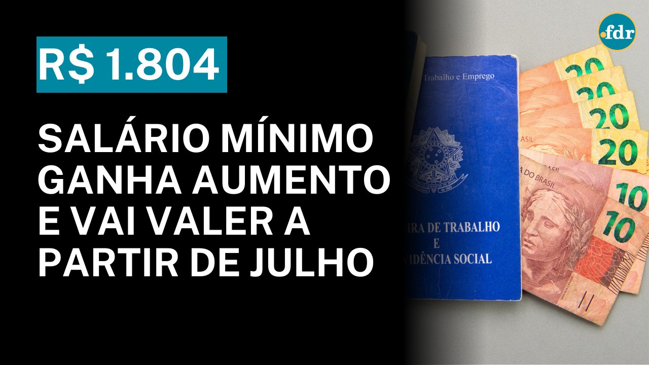 NOVO VALOR DO SALÁRIO MÍNIMO EM JULHO: O QUE VOCÊ PRECISA SABER SOBRE O AUMENTO