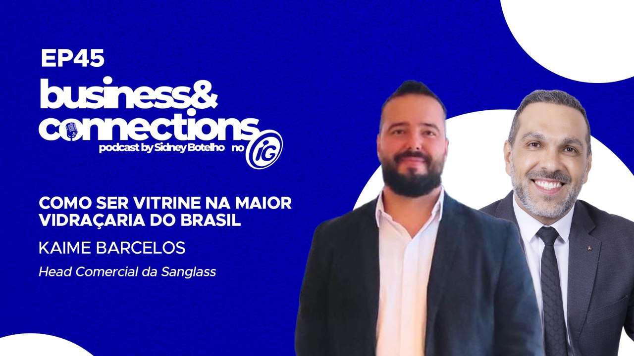 Podcast Business Connections: Kaime Barcelos EP45