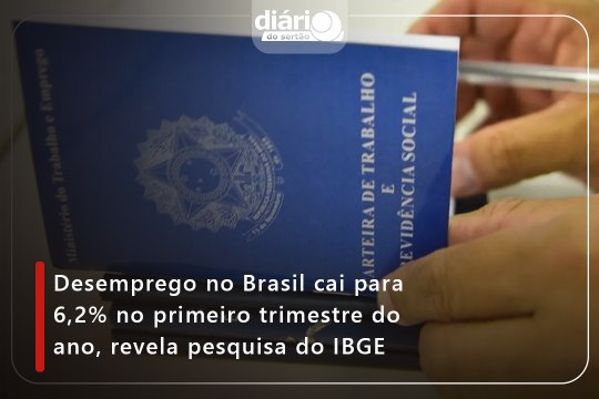 Desemprego no Brasil cai para 6,2% no primeiro trimestre do ano, revela pesquisa do IBGE