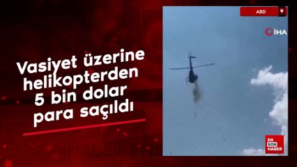 ABD'de vasiyet üzerine helikopterden 5 bin dolar para saçıldı
