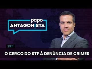 Papo Antagonista: O cerco do STF à denúncia de crimes