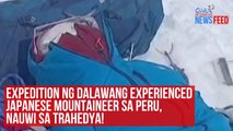 Expedition ng 2 Japanese mountaineer sa Peru, nauwi sa trahedya! | GMA Integrated Newsfeed