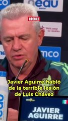 Javier Aguirre confesó que es una verdadera tristeza la baja de Luis Chávez.