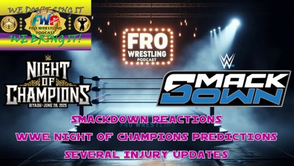 Smackdown Reactions - Night of Champions Predictions - Injury Updates
