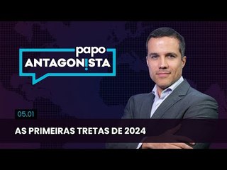 Papo Antagonista: As primeiras tretas de 2024 - 05/01/24