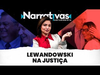 Lewandowski na Justiça - #Narrativas92 com Madeleine Lacsko