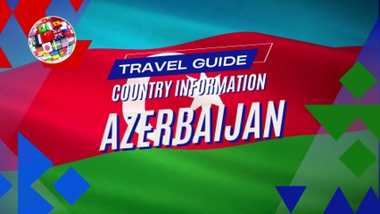 Republic of Azerbaijan | Travel Guide  | Azərbaycan Respublikası