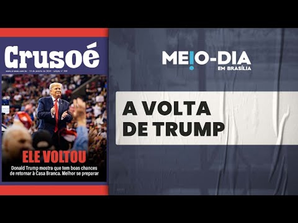 Crusoé 298: o possível retorno de Donald Trump nos Estados Unidos