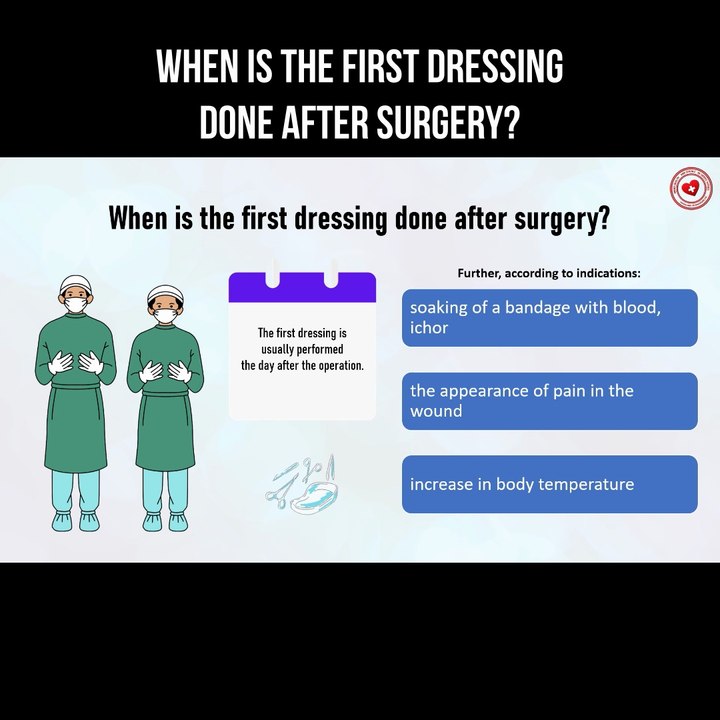 When is the first dressing done after surgery?