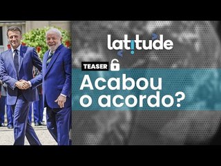 Latitude#65 Teaser: Agro europeu, burocracia e PT distanciam prospectos pelo acordo Mercosul-UE