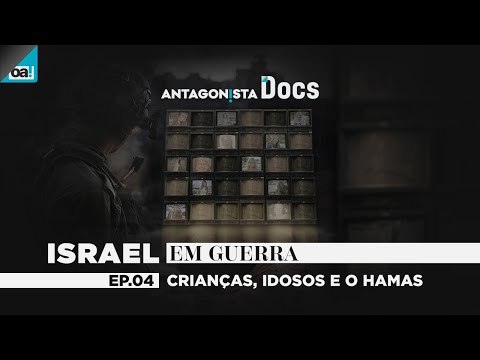 Antagonista Docs | ISRAEL EM GUERRA #04 Crianças, idosos e o Hamas
