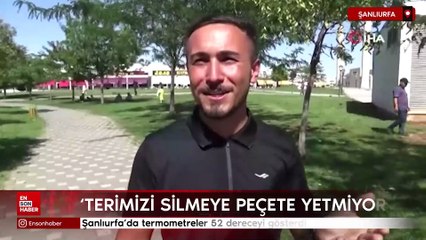 Şanlıurfa'da termometreler 52 dereceyi gösterdi