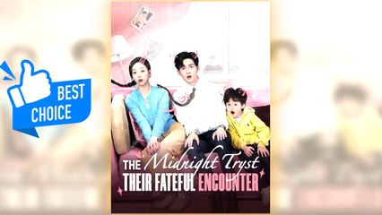 The Midnight Tryst Their Fateful Encounter full short drama