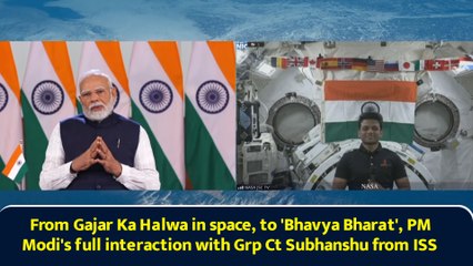 From Gajar Ka Halwa in space, to 'Bhavya Bharat', PM Modi's full interaction with Grp Ct Subhanshu from ISS