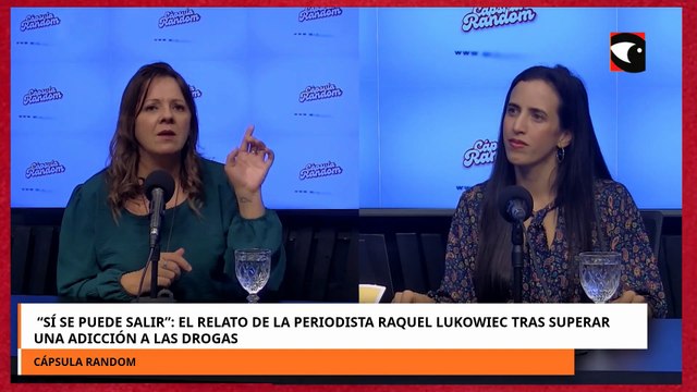 El relato de la periodista Raquel Lukowiec tras superar una adicción a las drogas