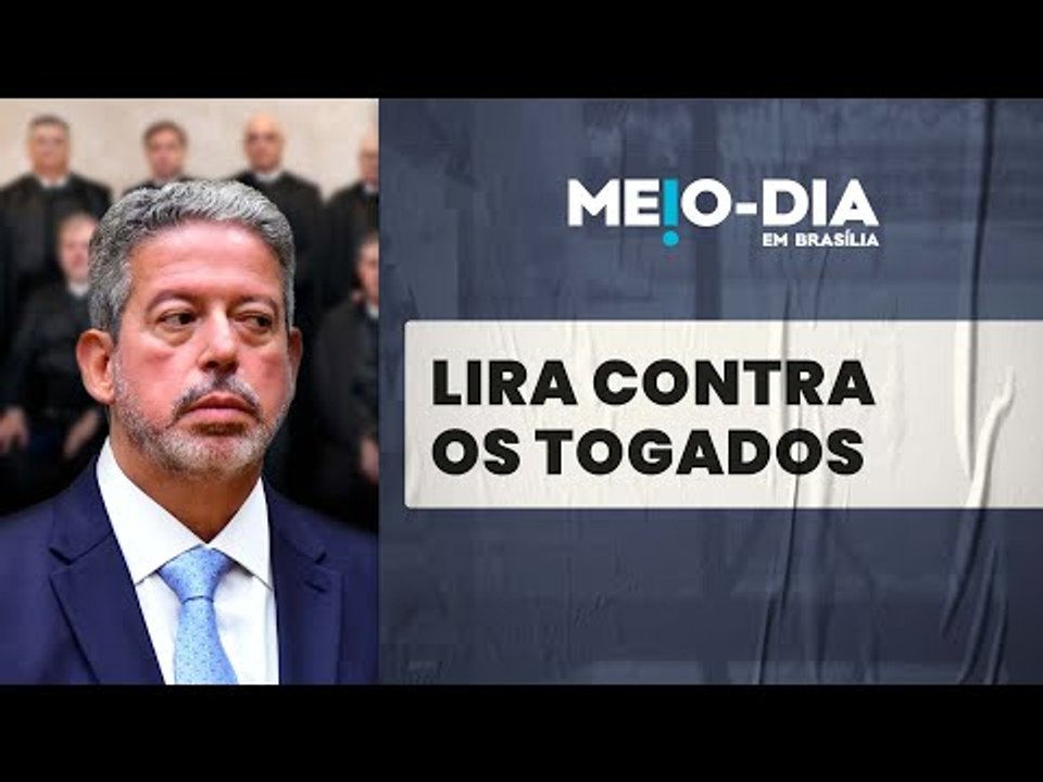 Lira combate o protagonismo do STF