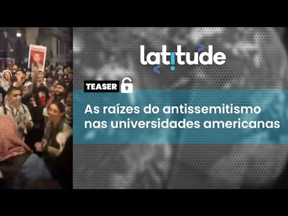 Latitude #75 Teaser: As raízes do antissemitismo nas universidades americanas