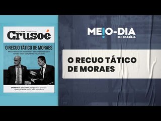 Crusoé: O recuo tático de Moraes