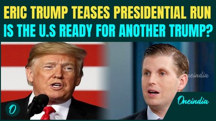 Donald Trump Vs. Eric Trump Showdown? Eric Trump Eyes White House; Hints at 2028 Presidential Run