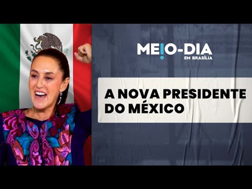 México elege sua primeira presidente mulher: Claudia Sheinbaum; e Lula comemora