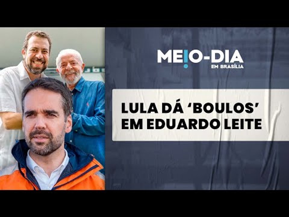 Lula dá bolo em Eduardo Leite para se encontrar...