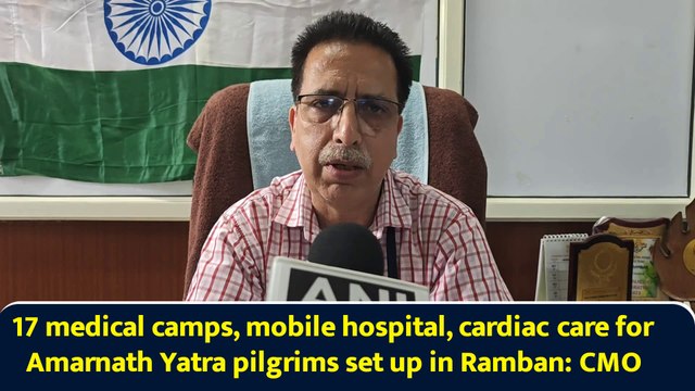 17 medical camps, mobile hospital, cardiac care for Amarnath Yatra pilgrims set up in Ramban: CMO