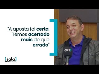 "A aposta foi certa. Temos acertado mais do que errado"