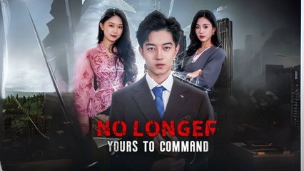 No Longer Yours to Command #Dramabox