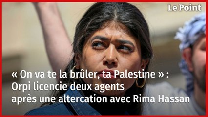 « On va te la brûler, ta Palestine » : Orpi licencie deux agents après une altercation avec Rima Hassan
