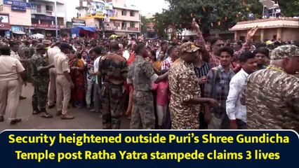 Security heightened outside Puri’s Shree Gundicha Temple post Ratha Yatra stampede claims 3 lives