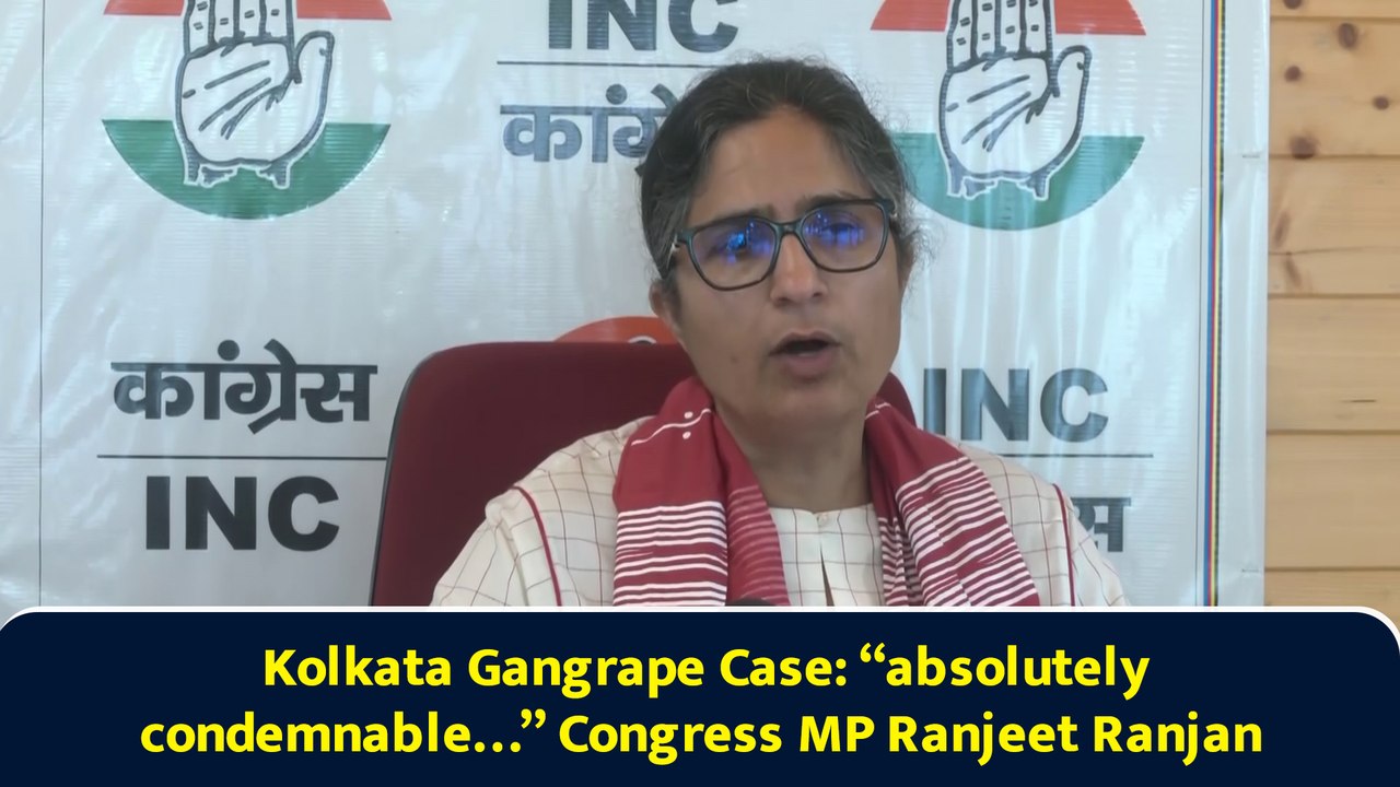 Kolkata Gangrape Case: “absolutely condemnable…” Congress MP Ranjeet Ranjan