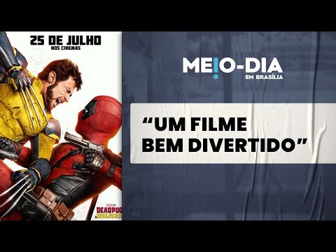 Deadpool & Wolverine e outras dicas de cultura pop do Meio-Dia em Brasília
