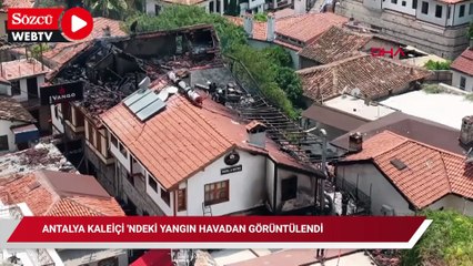 Antalya Kaleiçi 'ndeki yangın havadan görüntülendi