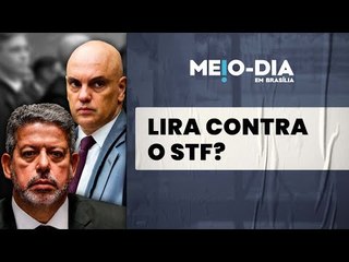Arthur Lira declara guerra ao STF