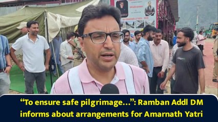 “To ensure safe pilgrimage…”: Ramban Addl DM informs about arrangements for Amarnath Yatri