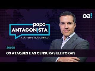 Papo Antagonista: Os ataques e as censuras eleitorais - 26/08