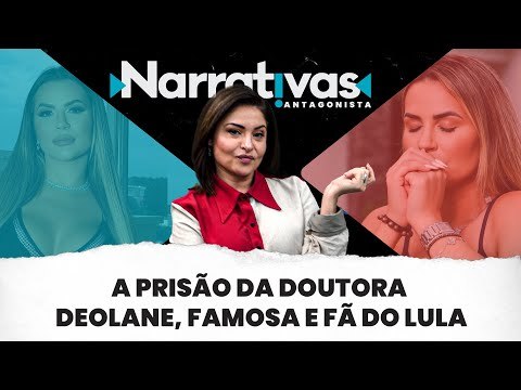 A prisão da doutora Deolane, famosa e fã do Lula - Narrativas#221 com Madeleine Lacsko