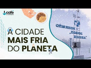 A cidade mais fria do planeta!